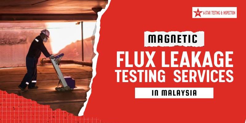 Magnetic Flux Leakage Testing Services in Malaysia